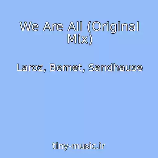 کاور آهنگ We Are All (Original Mix) از Laroz, Bemet, Sandhause