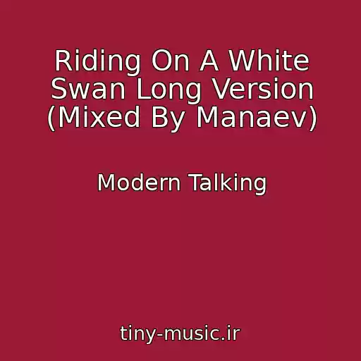 کاور آهنگ Riding On A White Swan Long Version (Mixed By Manaev) از Modern Talking