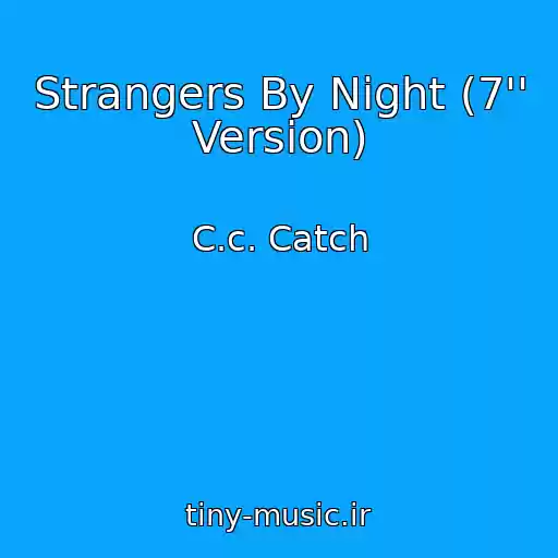کاور آهنگ Strangers By Night (7'' Version) از C.c. Catch