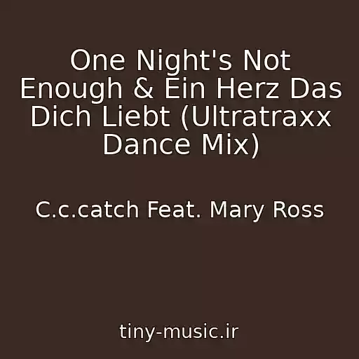 کاور آهنگ One Night's Not Enough & Ein Herz Das Dich Liebt (Ultratraxx Dance Mix) از C.c.catch Feat. Mary Ross