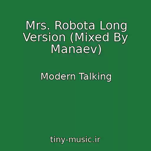 کاور آهنگ Mrs. Robota Long Version (Mixed By Manaev) از Modern Talking