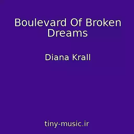 کاور آهنگ Boulevard Of Broken Dreams از Diana Krall