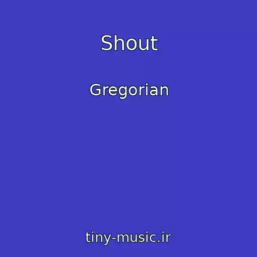 کاور آهنگ Shout از Gregorian