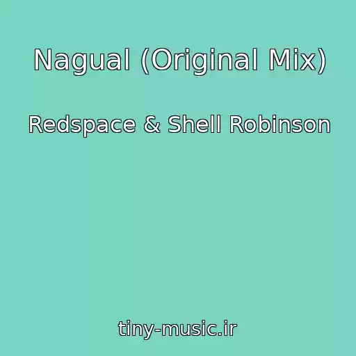 کاور آهنگ Nagual (Original Mix) از Redspace & Shell Robinson