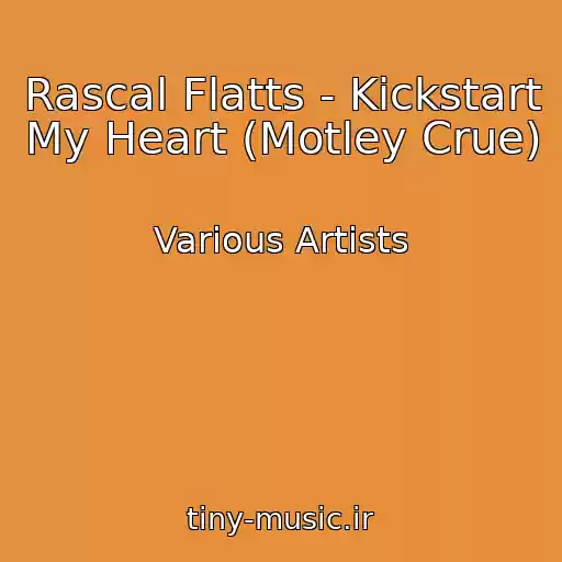 کاور آهنگ Rascal Flatts - Kickstart My Heart (Motley Crue) از Various Artists