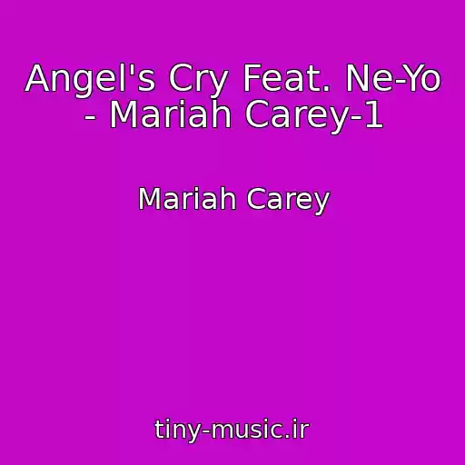 کاور آهنگ Angel's Cry Feat. Ne-Yo - Mariah Carey-1 از Mariah Carey