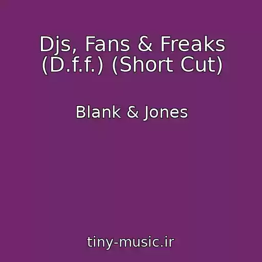 کاور آهنگ Djs, Fans & Freaks (D.f.f.) (Short Cut) از Blank & Jones