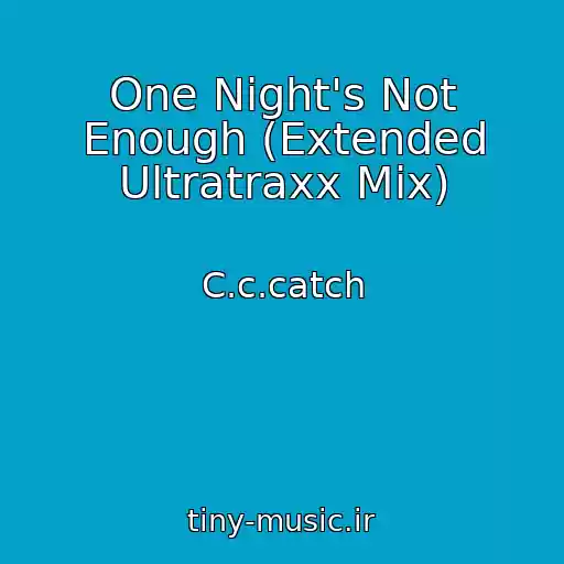کاور آهنگ One Night's Not Enough (Extended Ultratraxx Mix) از C.c.catch