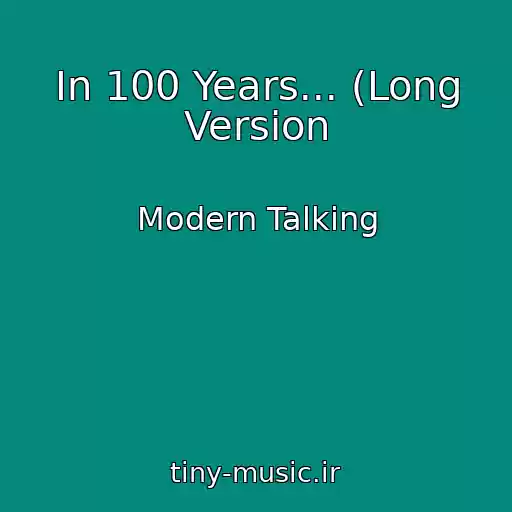 کاور آهنگ In 100 Years... (Long Version از Modern Talking