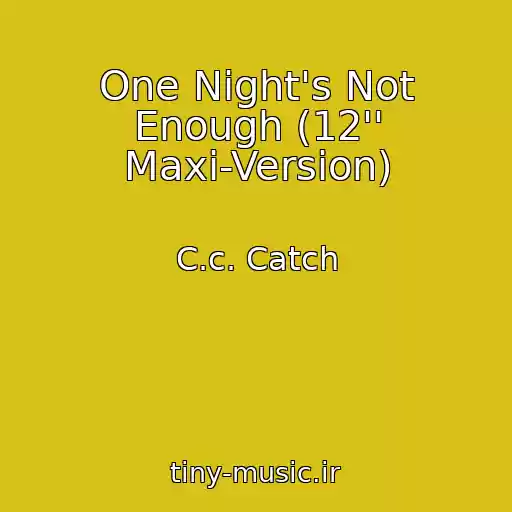 کاور آهنگ One Night's Not Enough (12'' Maxi-Version) از C.c. Catch