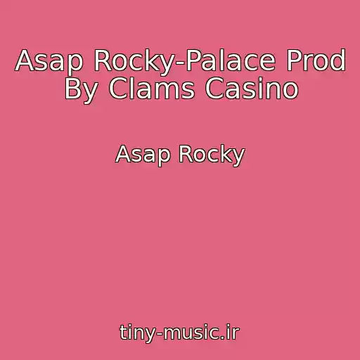 کاور آهنگ Asap Rocky-Palace Prod By Clams Casino از Asap Rocky