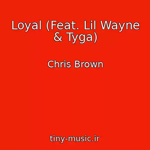 کاور آهنگ Loyal (Feat. Lil Wayne & Tyga) از Chris Brown