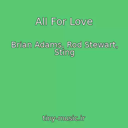 کاور آهنگ All For Love از Brian Adams, Rod Stewart, Sting