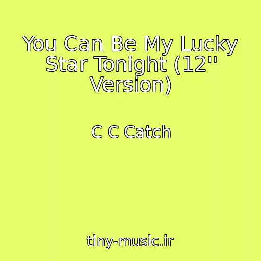 کاور آهنگ You Can Be My Lucky Star Tonight (12'' Version) از C C Catch
