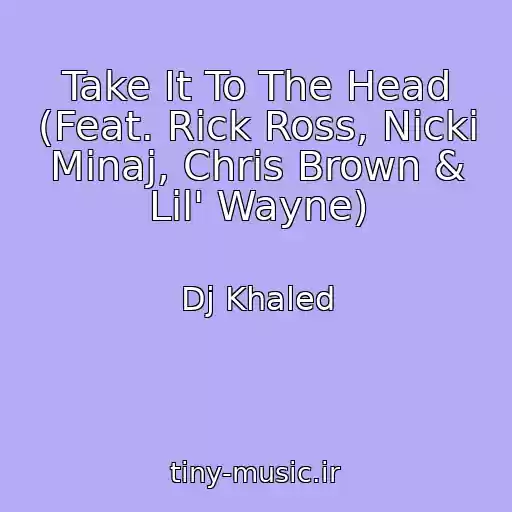 کاور آهنگ Take It To The Head (Feat. Rick Ross, Nicki Minaj, Chris Brown & Lil' Wayne) از Dj Khaled