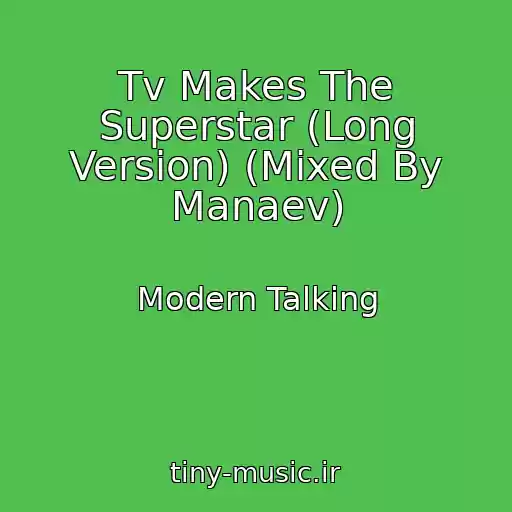 کاور آهنگ Tv Makes The Superstar (Long Version) (Mixed By Manaev) از Modern Talking
