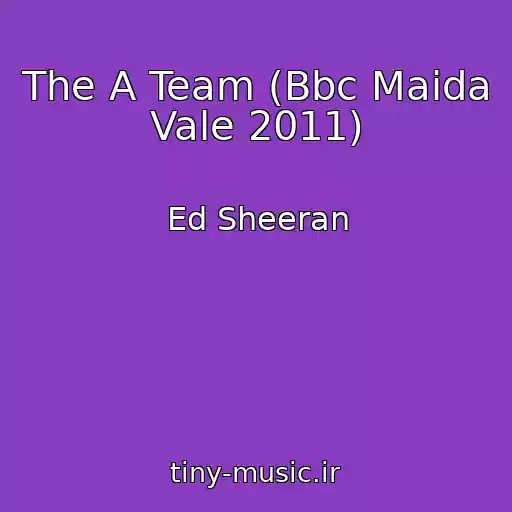 کاور آهنگ The A Team (Bbc Maida Vale 2011) از Ed Sheeran