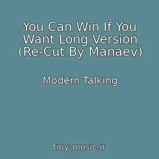 کاور آهنگ You Can Win If You Want Long Version (Re-Cut By Manaev) از Modern Talking