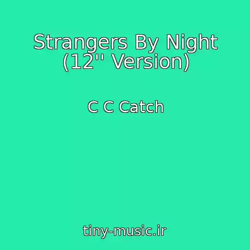 کاور آهنگ Strangers By Night (12'' Version) از C C Catch