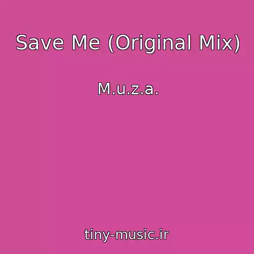 کاور آهنگ Save Me (Original Mix) از M.u.z.a.