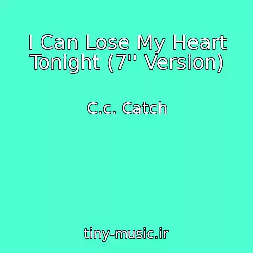 کاور آهنگ I Can Lose My Heart Tonight (7'' Version) از C.c. Catch