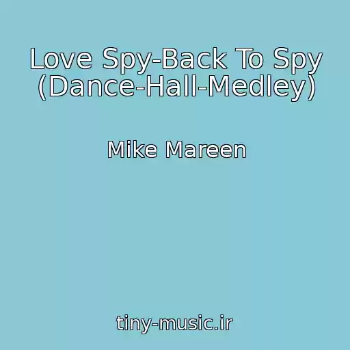 کاور آهنگ Love Spy-Back To Spy (Dance-Hall-Medley) از Mike Mareen