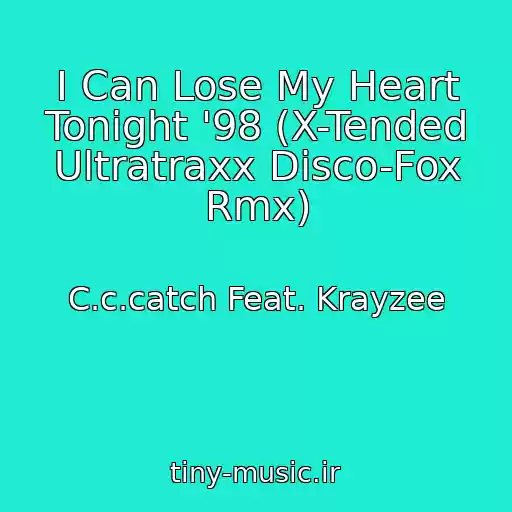 کاور آهنگ I Can Lose My Heart Tonight '98 (X-Tended Ultratraxx Disco-Fox Rmx) از C.c.catch Feat. Krayzee