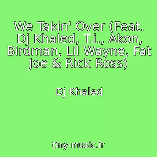 کاور آهنگ We Takin' Over (Feat. Dj Khaled, T.i., Akon, Birdman, Lil Wayne, Fat Joe & Rick Ross) از Dj Khaled