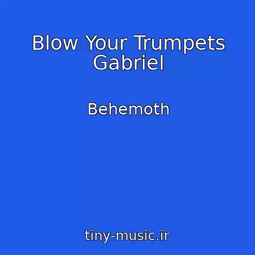 کاور آهنگ Blow Your Trumpets Gabriel از Behemoth