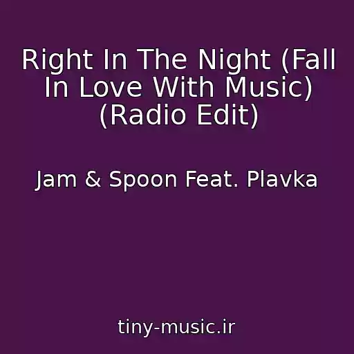 کاور آهنگ Right In The Night (Fall In Love With Music) (Radio Edit) از Jam & Spoon Feat. Plavka