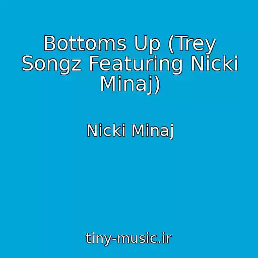 کاور آهنگ Bottoms Up (Trey Songz Featuring Nicki Minaj) از Nicki Minaj