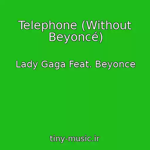 کاور آهنگ Telephone (Without Beyoncé) از Lady Gaga Feat. Beyonce