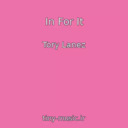 کاور آهنگ In For It از Tory Lanez