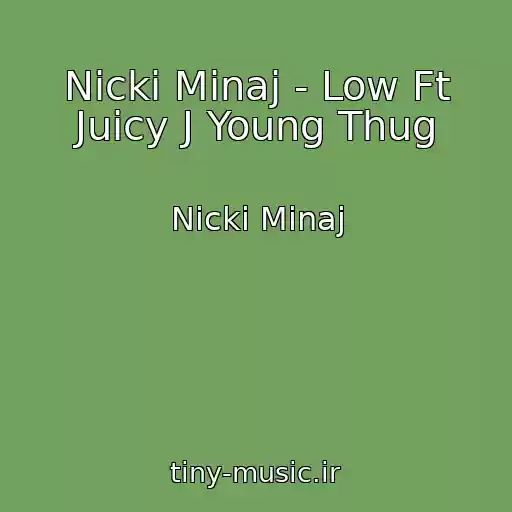 کاور آهنگ Nicki Minaj - Low Ft Juicy J Young Thug از Nicki Minaj