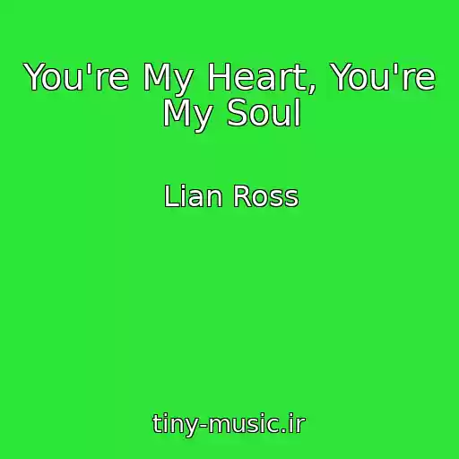 کاور آهنگ You're My Heart, You're My Soul از Lian Ross