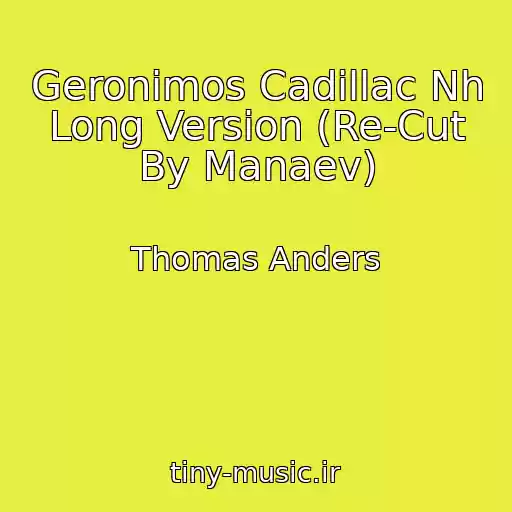 کاور آهنگ Geronimos Cadillac Nh Long Version (Re-Cut By Manaev) از Thomas Anders