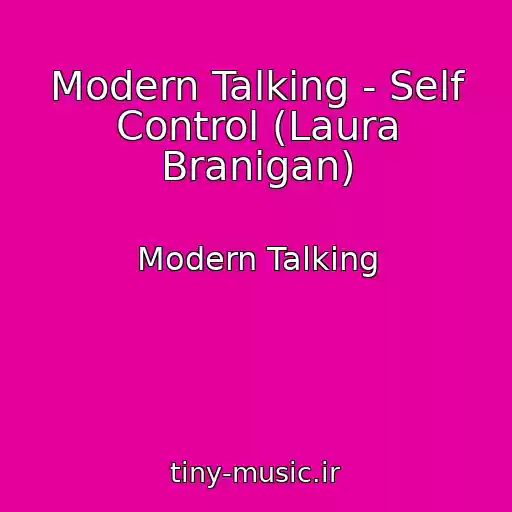 کاور آهنگ Modern Talking - Self Control (Laura Branigan) از Modern Talking