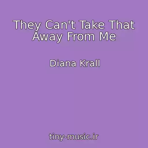 کاور آهنگ They Can't Take That Away From Me از Diana Krall