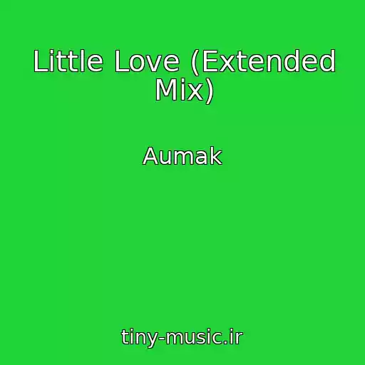 کاور آهنگ Little Love (Extended Mix) از Aumak