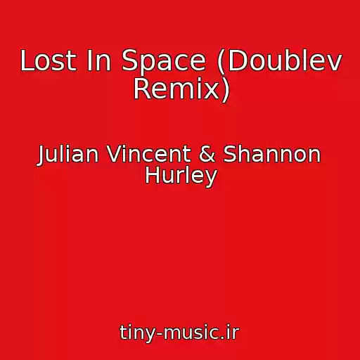 کاور آهنگ Lost In Space (Doublev Remix) از Julian Vincent & Shannon Hurley