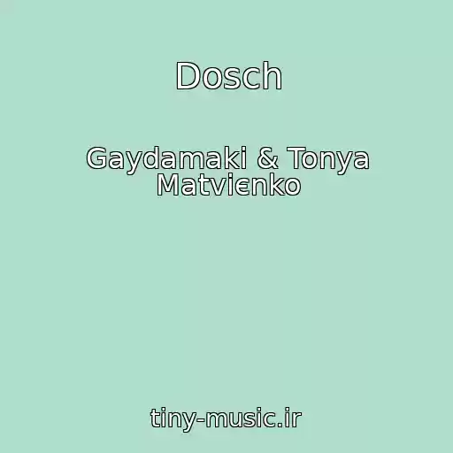 کاور آهنگ Dosch از Gaydamaki & Tonya Matvієnko