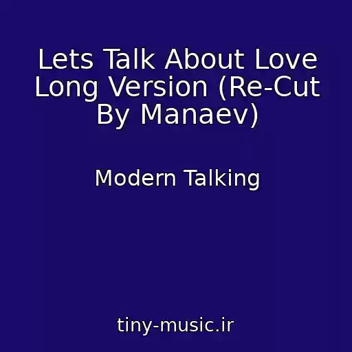 کاور آهنگ Lets Talk About Love Long Version (Re-Cut By Manaev) از Modern Talking