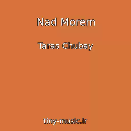 کاور آهنگ Nad Morem از Taras Chubay