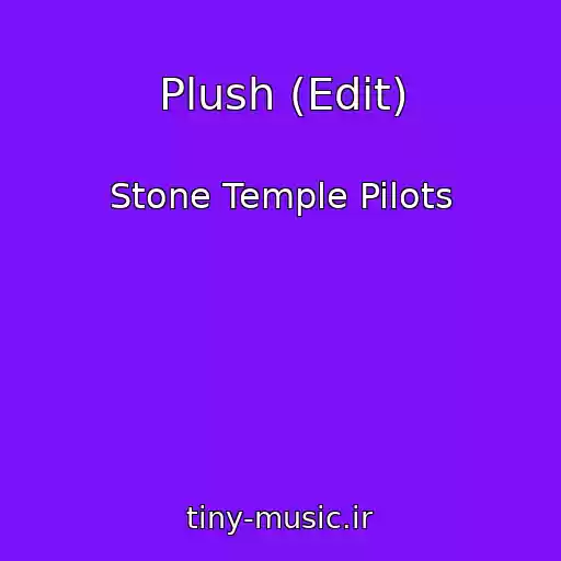 کاور آهنگ Plush (Edit) از Stone Temple Pilots