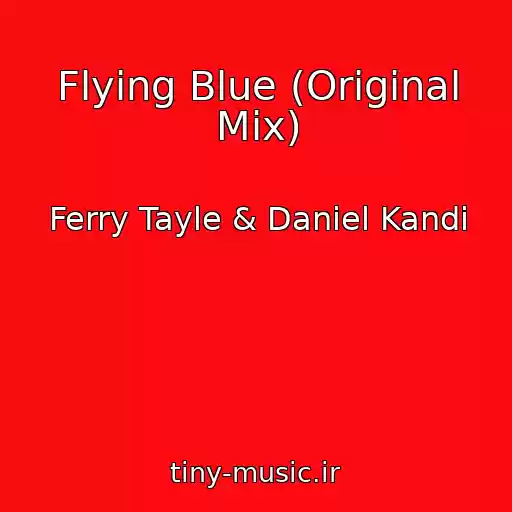 کاور آهنگ Flying Blue (Original Mix) از Ferry Tayle & Daniel Kandi