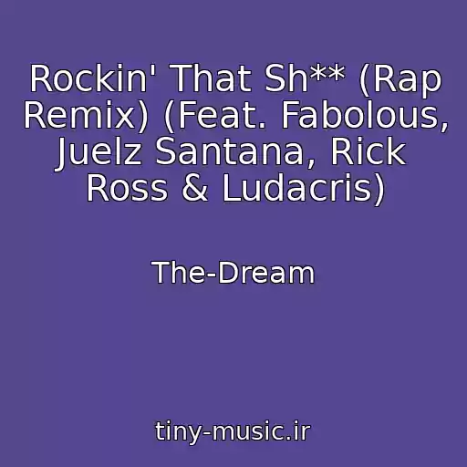 کاور آهنگ Rockin' That Sh** (Rap Remix) (Feat. Fabolous, Juelz Santana, Rick Ross & Ludacris) از The-Dream