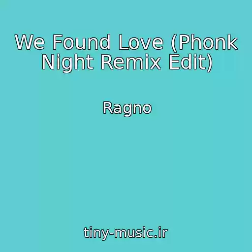 کاور آهنگ We Found Love (Phonk Night Remix Edit) از Ragno