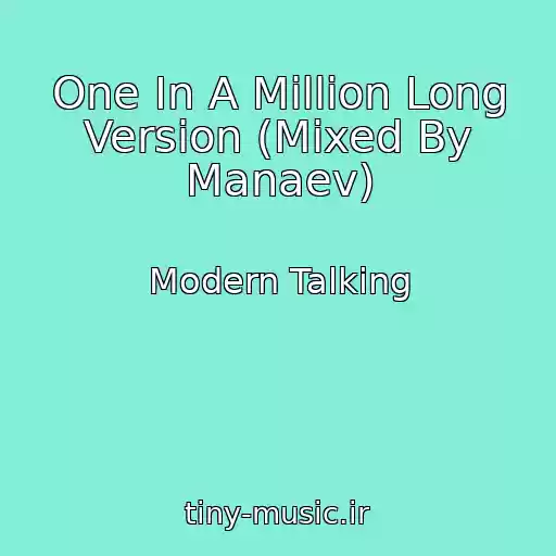 کاور آهنگ One In A Million Long Version (Mixed By Manaev) از Modern Talking