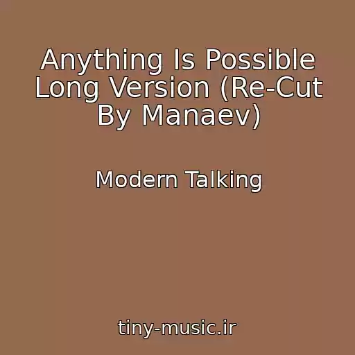کاور آهنگ Anything Is Possible Long Version (Re-Cut By Manaev) از Modern Talking