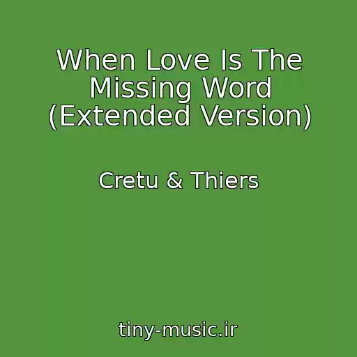 کاور آهنگ When Love Is The Missing Word (Extended Version) از Cretu & Thiers